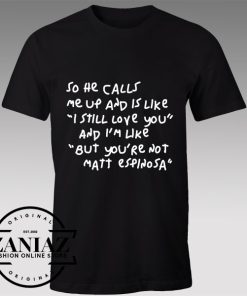 Tshirt Matt Espinosa So He Calls Me Up