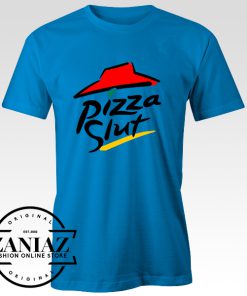 Buy Custom Tshirt Pizza Slut Parody Pizza Hut