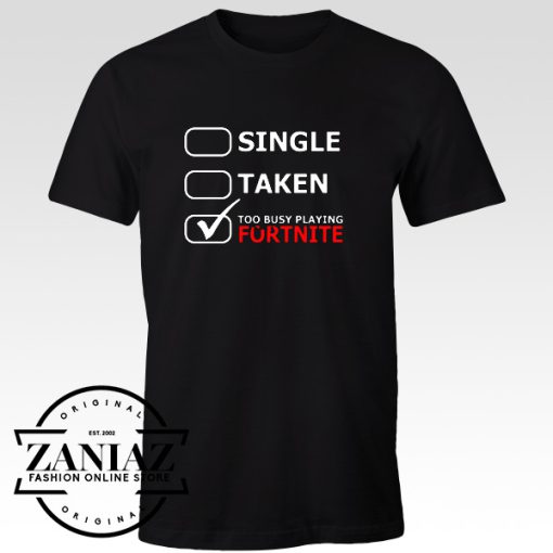 Custom Too Busy Playing Fornite Game Tshirt