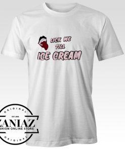 Lick Me Till Ice Cream Tshirt