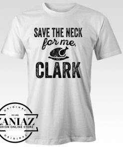 Save the Neck For Me T-shirt