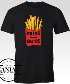 Cheap Fries Before Guys Quotes T-shirt