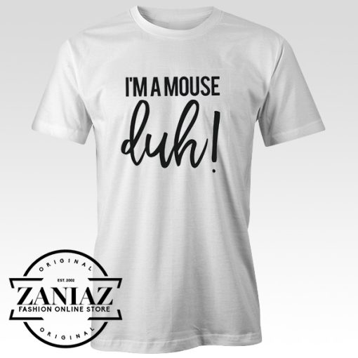 Cheap I'm A Mouse Duh T-shirt