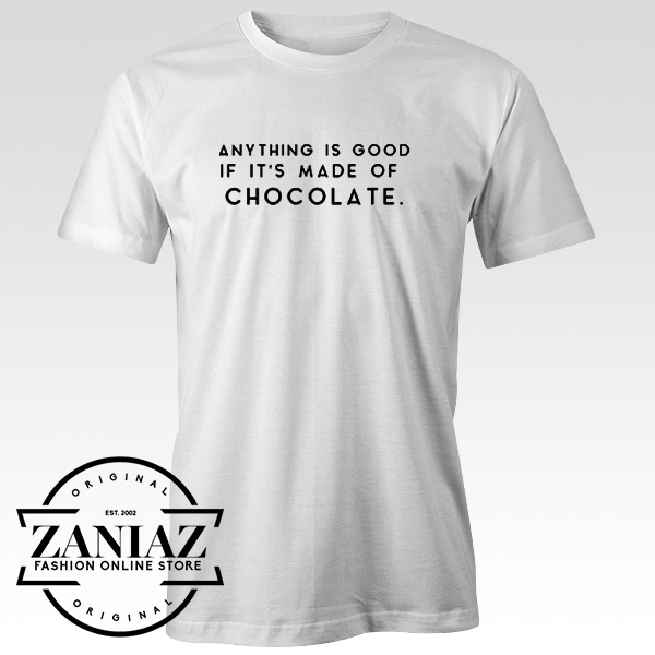 Cheap Tee Funny Quotes Chocolate Day Gift Tshirt - ZANIAZ