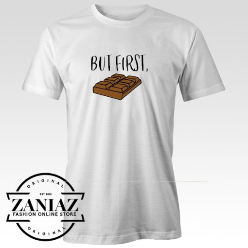 Cheap But First Chocolate Quotes T-shirt