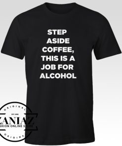 Step Aside Coffee Quotes T-shirt