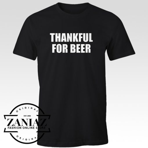 Buy Thankful For Beer T-shirt