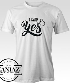 Buy Quotes I Said Yes Gift T-shirt