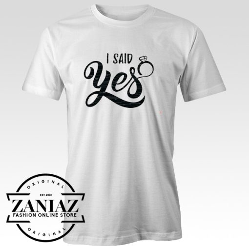 Buy Quotes I Said Yes Gift T-shirt