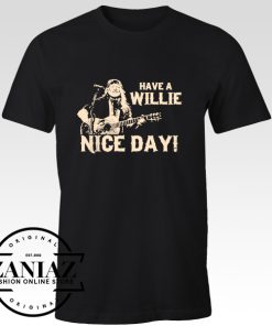 Gift Have A Willie Nice Day T-shirt