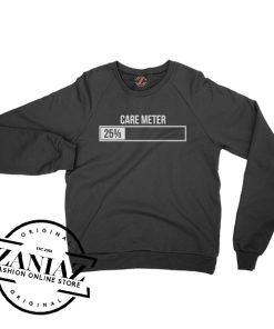 Care Meter Low Funny Gift Sweatshirt