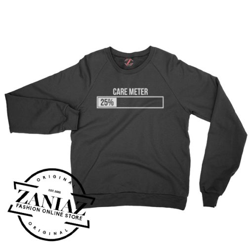 Care Meter Low Funny Gift Sweatshirt