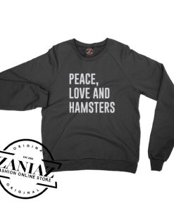 Peace Love and Hamsters Sweatshirt