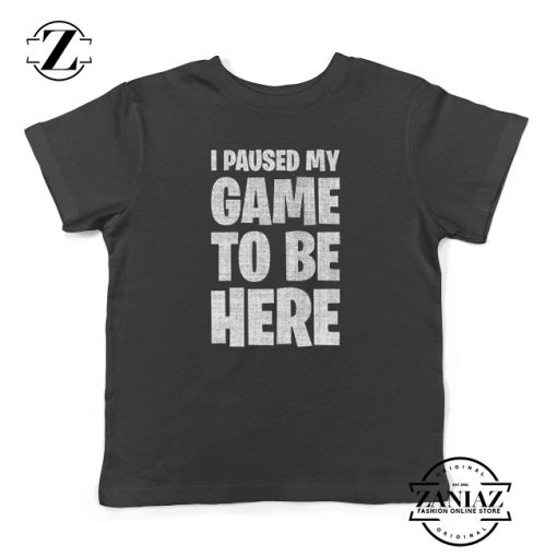 I Paused My Game To Be Here Kids T-shirt