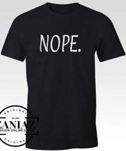 Nope Sarcasm Funny Tshirt