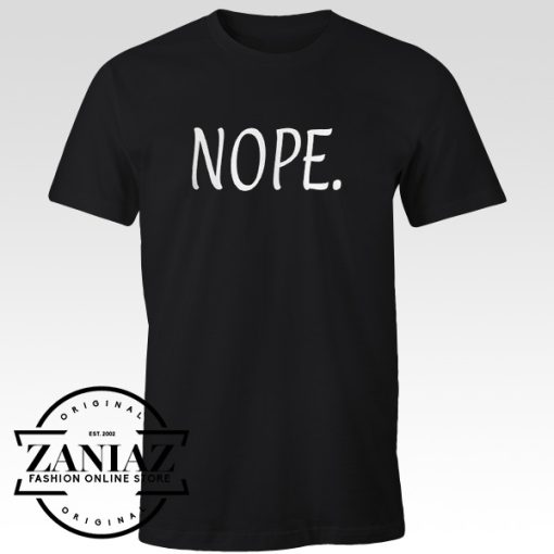 Nope Sarcasm Funny Tshirt