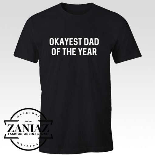 Okayest Dad Father of the Year T-Shirt