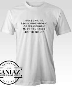 Christmas Gift Why Be Racist Sexist T-shirt