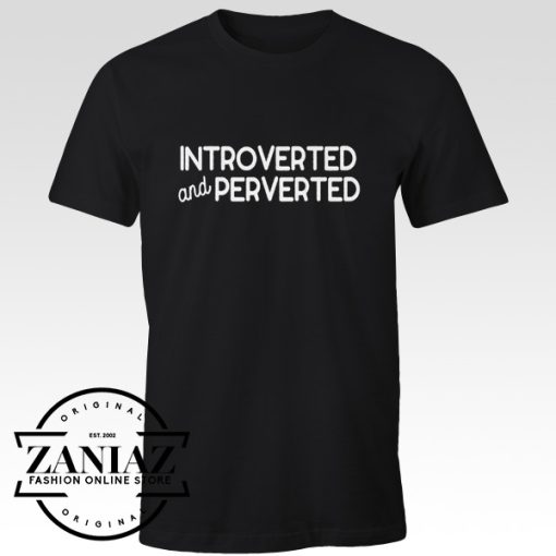 Tshirt Introverted And Perverted