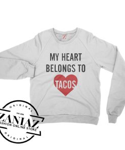 My Heart Belongs To Tacos Sweatshirt