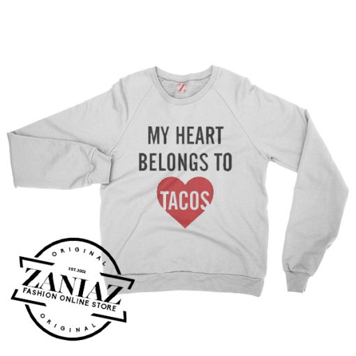 My Heart Belongs To Tacos Sweatshirt