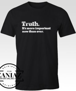 Quotes Truth More Important T-Shirt