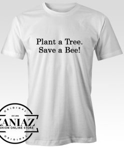 Plant a Tree Save a Bee T-Shirt