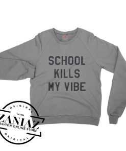 School Kills My Vibes Sweatshirt