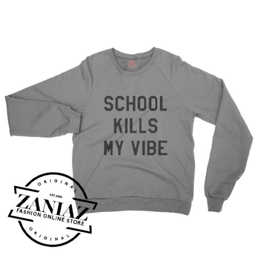 School Kills My Vibes Sweatshirt