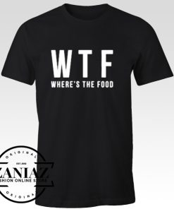 WTF Wheres The Food Funny T-shirt