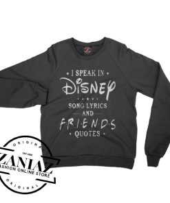 I Speak In Disney And Friends Sweatshirt