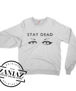 Stay Dead Sweatshirts