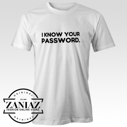 T-Shirt l Know Your Password