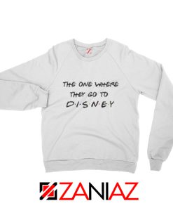 The One Where They Go To Disney Sweatshirt