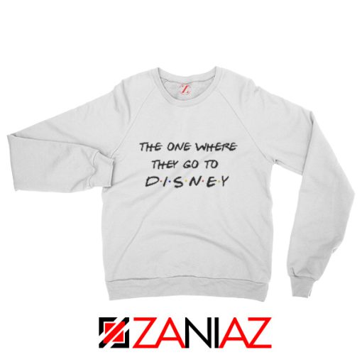 The One Where They Go To Disney Sweatshirt