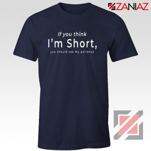 If You Think I’m Short Funny T-shirts Gift For Women Black