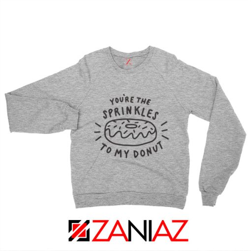 Sprinkles Your Donut Sweatshirt Cheap Couple Sweater Sport Grey