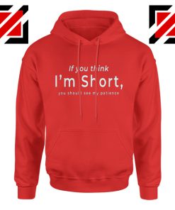 Women Gift Hoodie If You Think I’m Short Funny Hoodies Unisex Red