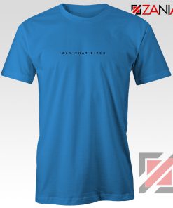 100% That Bitch Shirt Lizzo Lyrics Cheap Shirt Size S-3XL Blue