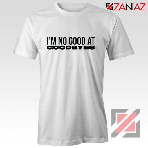 I'm Not Good At Goodbyes Post Malone T-Shirt