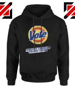 Vote Removes Stubborn Orange Stains Funny Hoodie