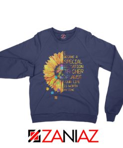 Back To School Teacher Sweatshirt Because Your Life Is Worth My Time Navy Blue