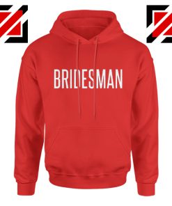 Bridesman Hoodie Cheap Gift Funny Wedding Hoodie Red