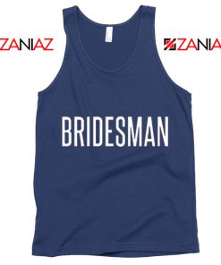 Bridesman Tank Top Cheap Gift Funny Wedding Tank Top Navy Blue