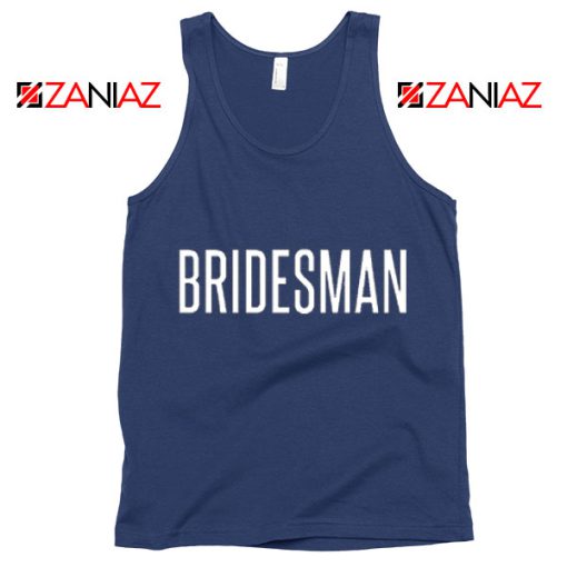 Bridesman Tank Top Cheap Gift Funny Wedding Tank Top Navy Blue