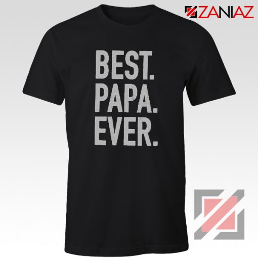 Best Papa Ever Funny T-Shirt