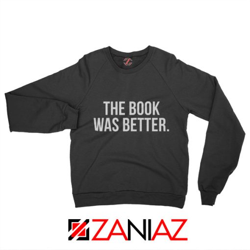 The Book Was Better Slogan Sweatshirt