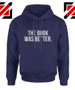 Cheap The Book Was Better Hoodie Funny Slogan Gift for Book Lover Navy Blue