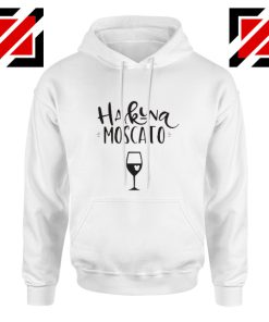 Drinking Hakuna Moscato Hoodie