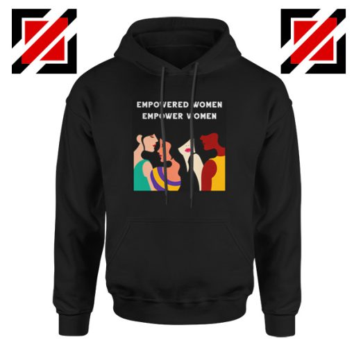 Empowered Women Hoodie Empower Women Best Hoodie Black